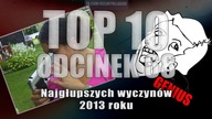 Top 10 Najgłupszych wyczyn&oacute;w 2013 roku.