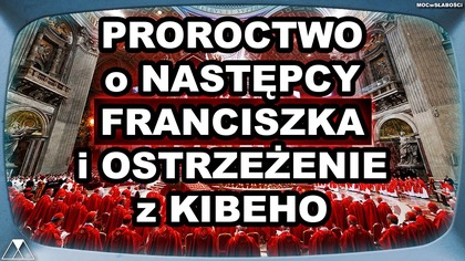PROROCTWO o NASTEPCY FRANCISZKA i OSTRZEZENIE MARYI z KIBEHO