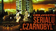 10 CIEKAWOSTEK O SERIALU CZARNOBYL