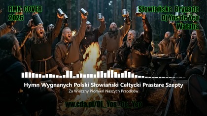 Wieczny Płomień Naszych Przodk&oacute;w - Hymn Wygnanych Polski Słowiański Celtycki Prastare Szepty Słowiańska Brygada Dj Yos de Yeo & Wataha