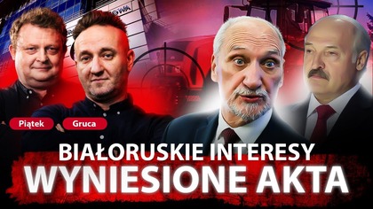 MACIEREWICZ UCIEKAŁ Z DOKUMENTAMI.  BIAŁORUSKIE UDERZENIE W POLSKĘ I BIZNES.  PIĄTEK I GRUCA UJAWNIAJĄ
