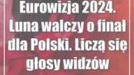 Eurowizja 2024.  Luna walczy o finał dla Polski.  Liczą się głosy widzów