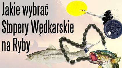 Jakie wybrać Stopery wędkarskie na żyłkę