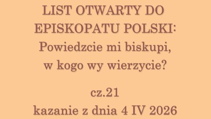 2026-04-04 List otwarty do Episkopatu Polski, W kogo wy wierzycie, cz.  2