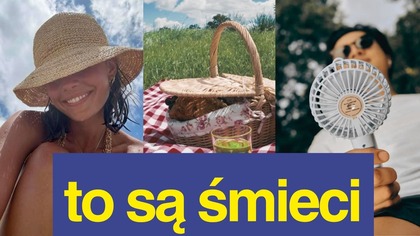 czy na pewno tego potrzebujesz? letnie wpadki zakupowe i jak ich uniknąć