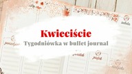 Zakwieciło się | Czwarta tygodniówka stycznia w bullet journal | Weekly [autopromocja]