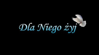 Teraz dla Niego żyj