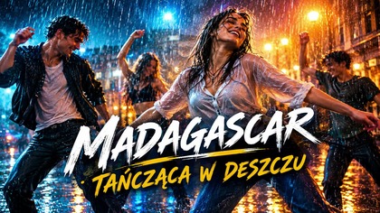 MADAGASCAR - TAŃCZĄCA W DESZCZU
