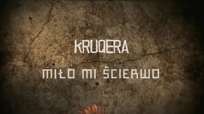 KRUQERA - MIŁO MI ŚCIERWO