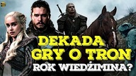 TOP SERIALOWY | Dekada GRY O TRON, rok WIEDŹMINA?
