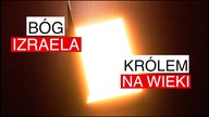 Bóg Izraela - wiecznym Królem!