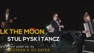 Walk the moon - Stul pysk i tańcz (shut up and dance polish ver.  by Dziemian & SO KAYKA)