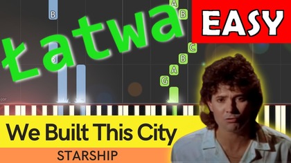  We Built This City (Starship) - Piano Tutorial (łatwa wersja)  NUTY W OPISIE 