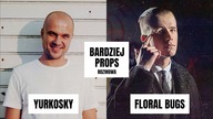 Floral Bugs : teraz będę robił to, co sam wcześniej krytykowałem | Bardziej Props Rozmowa #9