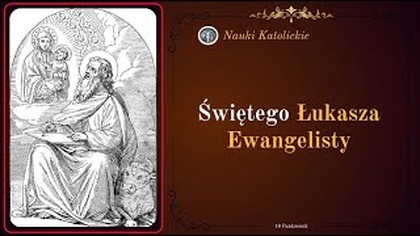 Lekarz, malarz i Ewangelista - św.  Łukasz (18 października)