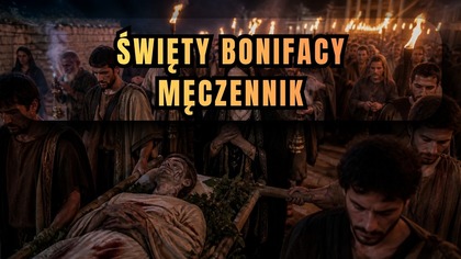 Czy jeden dobry czyn może uratować duszę? Historia świątobliwego Bonifacego (14 maja)