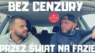 Przez Świat na Fazie - BEZ CENZURY