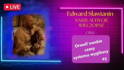 Orwell`lowskie czasy systemu wygibasy Radio Tv Sławenia - wieczorne rozważania #5