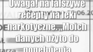 Uwaga! na fałszywe recepty na leki narkotyczne.  Moich danych użyto do popełnieni...