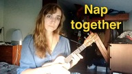 Nap together (original ukulele song)