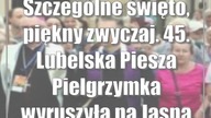 Szczególne święto, piękny zwyczaj.  45.  Lubelska Piesza Pielgrzymka wyruszyła na Jasną Górę
