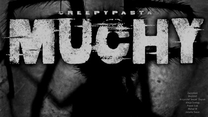 Muchy - CreepyPasta LEKTOR PL