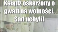 Ksiądz oskarżony o gwałt na wolności.  Sąd uchylił areszt