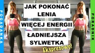 JAK POKONAĆ LENIA | SZYBKI SPOSÓB NA LEPSZĄ SYLWETKĘ | Jak mieć więcej energii i chęci do treningu