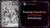 Zginął jak Chrystus przebaczając - św.  Engelbert (7 listopada)