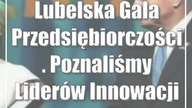 Lubelska Gala Przedsiębiorczości.  Poznaliśmy Liderów Innowacji