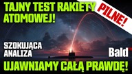 TAJNY TEST RAKIETY ATOMOWEJ! UJAWNIAMY CAŁĄ PRAWDĘ!