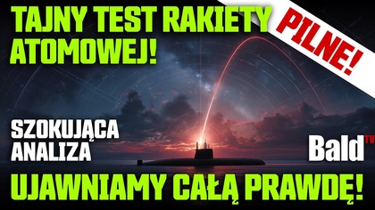TAJNY TEST RAKIETY ATOMOWEJ! UJAWNIAMY CAŁĄ PRAWDĘ!