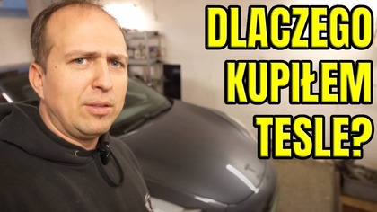 DLACZEGO KUPIŁEM TESLĘ?