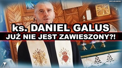 ks.  DANIEL GALUS JUZ NIE JEST ZAWIESZONY?!