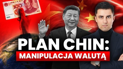 MANIPULACJA WALUTĄ - tak Chiny budują przewagę nad światem