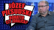 Tomasz Ciołkowski Nie możemy żyć mitami, sfałszowaną biografią Józefa Piłsudskiego