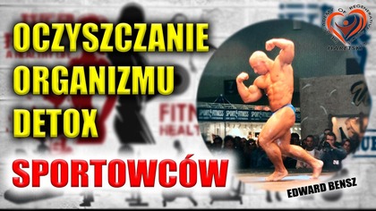 Edward Bensz Wielokrotny Finalista Mistrzostw Świata w Kulturystyce Oczyszczanie Organizmu Detoks.