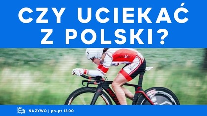 Czy uciekać z Polski? Srebrna medalistka IO odpowiada | IPP