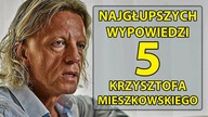 5 najgłupszych wypowiedzi Krzysztofa Mieszkowskiego.