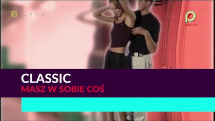 Classic - Masz w sobie coś 1080p