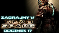 Zagrajmy w Dead Space - Odcinek 17 - Pokład wydobywczy