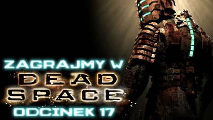 Zagrajmy w Dead Space - Odcinek 17 - Pokład wydobywczy