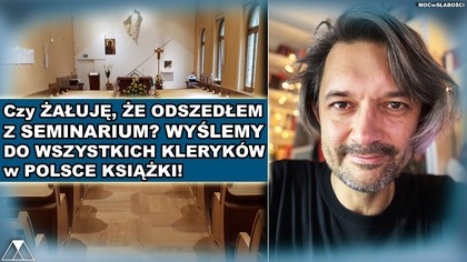 Czy ZAŁUJE, ze ODSZEDŁEM z SEMINARIUM? WYSLEMY do WSZYSTKICH KLERYKOW w POLSCE KSIAZKI!