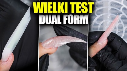 WIELKI TEST DUAL FORM DO PAZNOKCI - CZĘŚĆ 2