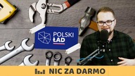 Miał być Polski Ład, a jest podatkowy bałagan: o konsekwencjach zmian / Nic za darmo #79