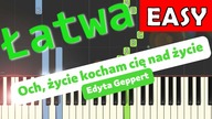  Och, życie kocham cię nad życie (Edyta Geppert) - Piano Tutorial (łatwa wersja)  NUTY W OPISIE 