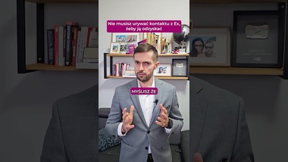 Nie musisz urywać kontaktu z ex, żeby ją odzyskać
