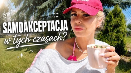SAMOAKCEPTACJA ? CHCĘ GO ZDJĄĆ MAM DOŚĆ!