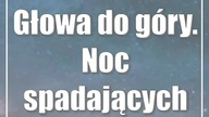 Głowa do góry.  Noc spadających gwiazd