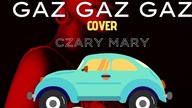 Gaz Gaz Gaz - Czary Mary ( Cover )